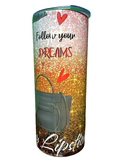 Follow Your Dreams 20 oz Tumblr